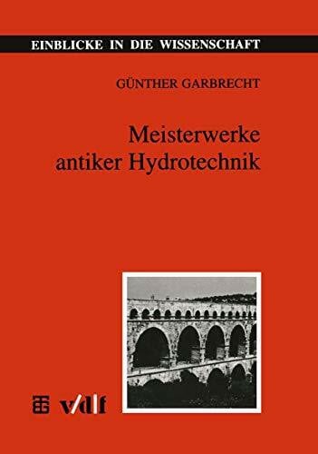 Garbrecht, Gunther Meisterwerke antiker Hydrotechnik (Einblicke in die Wissenschaft) (German Edition)