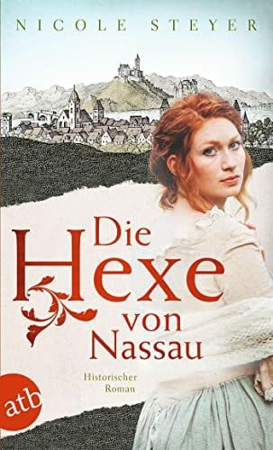 Steyer, Nicole Die Hexe von Nassau: Historischer Roman