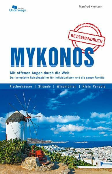 Schlegel, Thomas Mykonos: Mit offenen Augen durch die Welt. Der komplette Reisebegleiter für Individualisten und die ganz Familie.