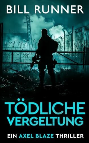 Runner, Bill Tödliche Vergeltung: Ein Axel Blaze Thriller (Band 2) (Axel Blaze thrillers (German))