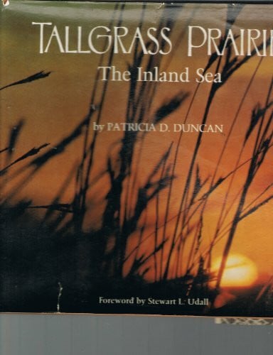 Duncan, Patricia D. Tallgrass Prairie: The Inland Sea