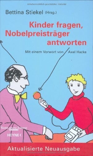 Stiekel, Bettina Kinder fragen, Nobelpreisträger antworten.