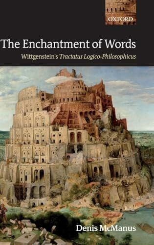 Mcmanus, Denis The Enchantment of Words: Wittgenstein's Tractatus Logico-Philosophicus