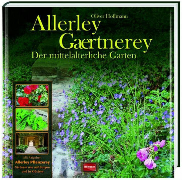 Hoffmann, Oliver Allerley Gaertnerey: Der mittelalterliche Garten