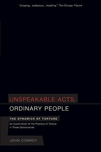 Conroy, John Unspeakable Acts, Ordinary People: The Dynamics of Torture