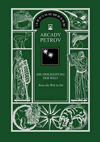 Petrov, Arcady Rette die Welt in Dir: Teil II der Trilogie 'Erschaffung der Welt'
