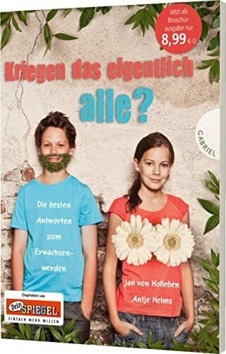 Helms, Antje Kriegen das eigentlich alle?: Die besten Antworten zum Erwachsenwerden