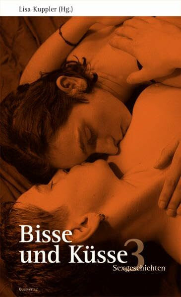 Kuppler, Lisa Bisse und Küsse. Sexgeschichten: Bisse und Küsse 3: Sexgeschichten