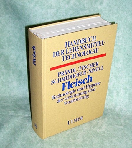 Sinell, Hans J Fleisch: Technologie und Hygiene der Gewinnung und Verarbeitung (Handbuch der Lebensmitteltechnologie)