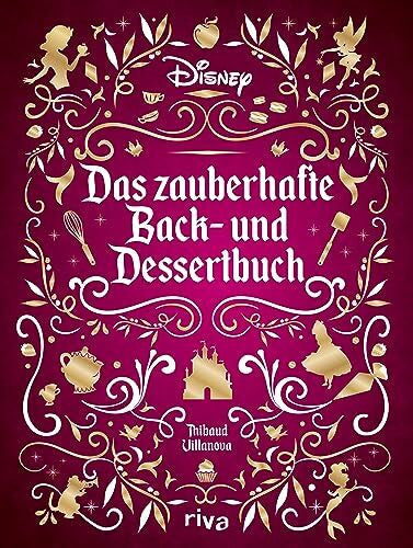Krabbe, Wiebke Disney: Das zauberhafte Back- und Dessertbuch: Die besten Rezepte zu den beliebtesten Filmen. Kuchen, Muffins, Kekse und süße Kreationen zu ... Schneewittchen, Rapunzel, Zoomania und Co.