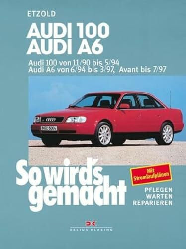Etzold, Rüdiger Audi 100 von 11/90 bis 5/94. Audi A6 von 6/94 bis 3/97, Avant bis 7/97: So wird's gemacht - Band 73