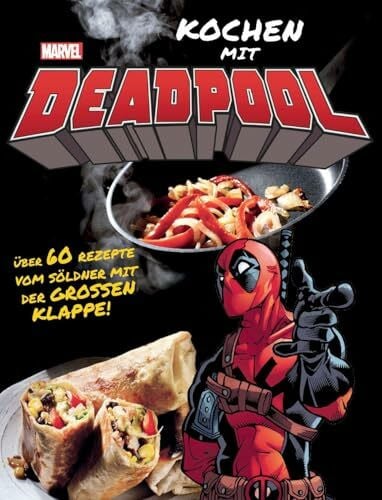 Ted, Thomas Kochen mit Deadpool: Über 60 Rezepte vom Söldner mit der großen Klappe!
