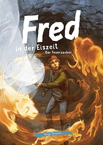 Uhlenbrock, Karl Fred in der Eiszeit: Der Feuerzauber (Fred. Archäologische Abenteuer)