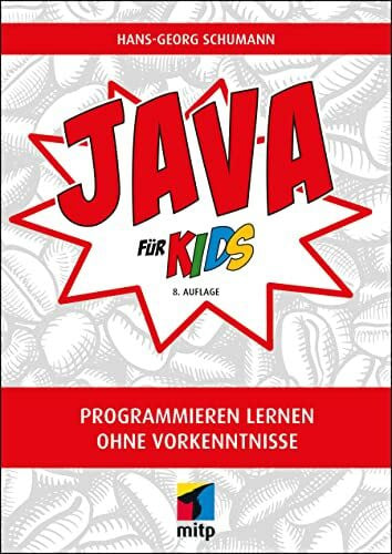 Schumann, Hans-Georg Java für Kids: Einfacher Einstieg in die Programmierung (mitp für Kids): Programmieren lernen ohne Vorkenntnisse