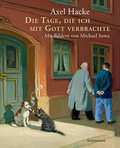 Hacke, Axel Die Tage, die ich mit Gott verbrachte