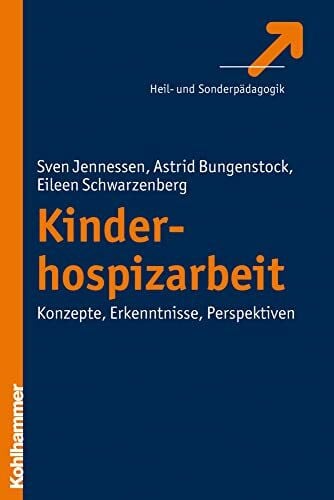 Schwarzenberg, Eileen Kinderhospizarbeit: Konzepte - Erkenntnisse - Perspektiven