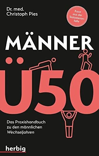 Pies, Christoph Männer Ü 50: Das Praxis-Handbuch zu den 'männlichen' Wechseljahren