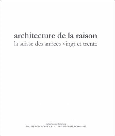 Charollais Architecture De La Raison. La Suisse Des Annees 1920 Et 1930