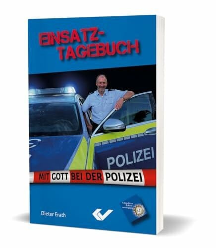 Erath, Dieter Einsatztagebuch: Mit Gott bei der Polizei