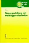 Bader, Axel Steuergestaltung mit Holdinggesellschaften (Rechnungswesen und Steuern)