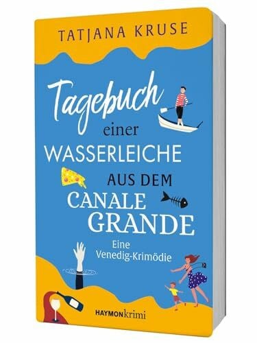 Kruse, Tatjana Tagebuch einer Wasserleiche aus dem Canale Grande: Eine Venedig-Krimödie