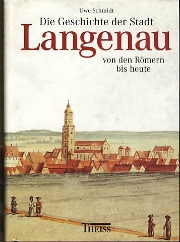 Schmidt, Uwe Die Geschichte der Stadt Langenau: Von den Römern bis heute
