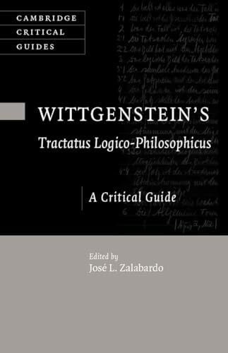 Zalabardo, Jose Wittgenstein's Tractatus Logico-Philosophicus: A Critical Guide (Cambridge Critical Guides)