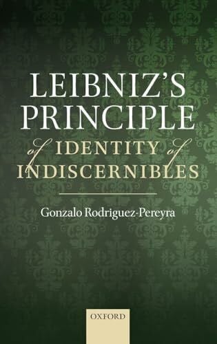 Rodriguez-Pereyra, Gonzalo Leibniz's Principle of Identity of Indiscernibles