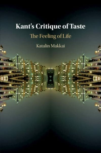 Makkai, Katalin Kant's Critique of Taste: The Feeling of Life