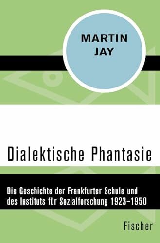 Herkommer, Hanne Dialektische Phantasie: Die Geschichte der Frankfurter Schule und des Instituts für Sozialforschung 1923–1950
