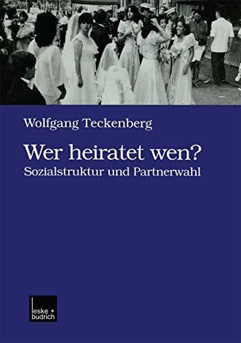 Teckenberg, Wolfgang Wer heiratet wen?: Sozialstruktur und Partnerwahl
