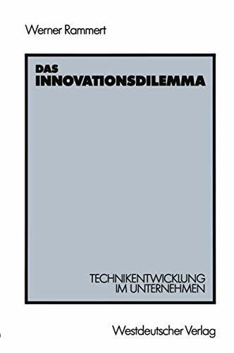 Rammert, Werner Das Innovationsdilemma: Technikentwicklung im Unternehmen