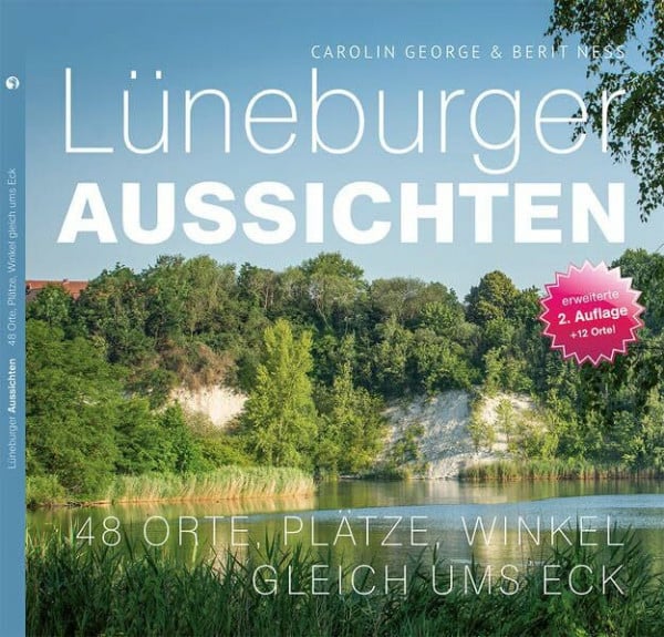 George, Carolin Lüneburger Aussichten 2. Auflage: 48 Orte, Plätze, Winkel gleich ums Eck