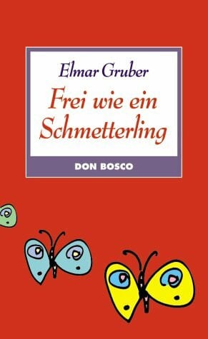 Gruber, Elmar Frei wie ein Schmetterling