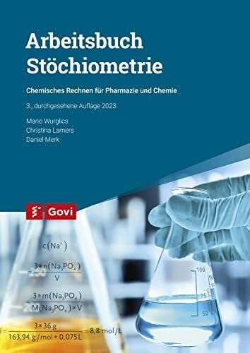 Wurglics, Mario Arbeitsbuch Stöchiometrie: Chemisches Rechnen für Pharmazie und Chemie (Govi)