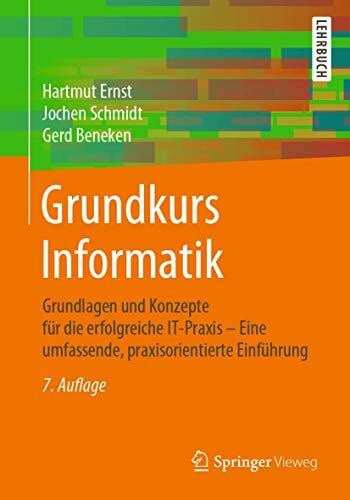 Schmidt, Jochen Grundkurs Informatik: Grundlagen und Konzepte für die erfolgreiche IT-Praxis – Eine umfassende, praxisorientierte Einführung