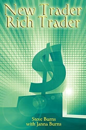 Burns, Steve New Trader, Rich Trader: How to Make Money in the Stock Market
