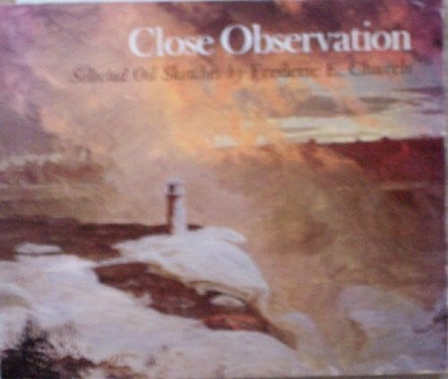 Stebbins, Theodore E. Close Observations: Selected Oil Sketches by Frederic E. Church