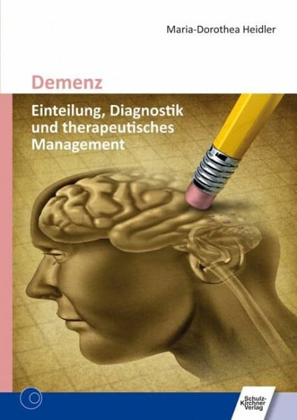 Heidler, Maria-Dorothea Demenz: Einteilung, Diagnostik und therapeutisches Management