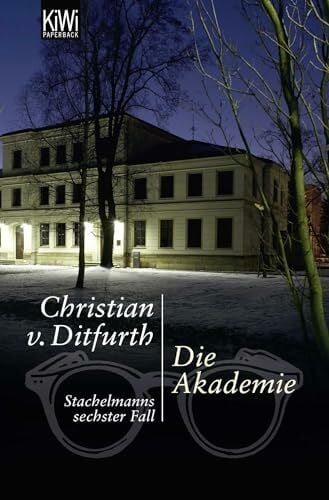 Ditfurth, Christian von Die Akademie: Stachelmanns sechster Fall (Stachelmann ermittelt, Band 6)