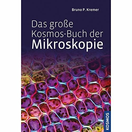 Kremer, Bruno P. Das große Kosmos-Buch der Mikroskopie