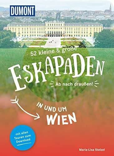 Stelzel, Maria-Lisa 52 kleine & große Eskapaden in und um Wien: Ab nach draußen! (DUMONT Eskapaden)