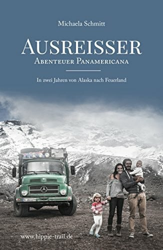 Schmitt, Michaela AUSREISSER: Abenteuer Panamericana. In zwei Jahren von Alaska nach Feuerland