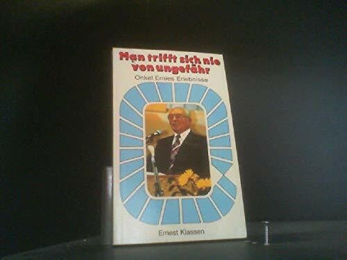 Klassen, Ernest Man trifft sich nie von ungefähr. Onkel Ernies Erlebnisse