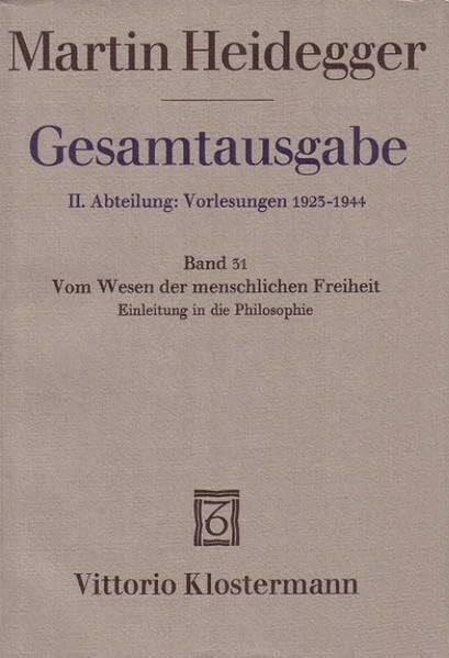 Hartmut Tietjen Gesamtausgabe. 4 Abteilungen: Gesamtausgabe 2. Abt. Bd. 31: Vom Wesen der menschlichen Freiheit. Einleitung in die Philosophie (Sommersemester 1930)