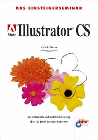 Torres, Camilo Adobe Illustrator CS. Das Einsteigerseminar