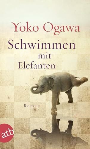 Ogawa, Yoko Schwimmen mit Elefanten: Roman