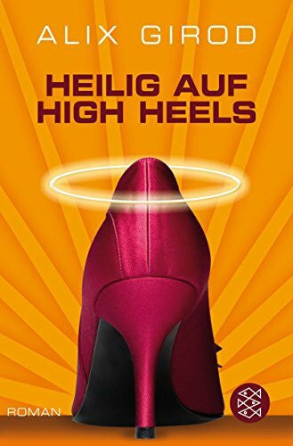Alix Girod Heilig auf High Heels: Roman: Roman. Deutsche Erstausgabe