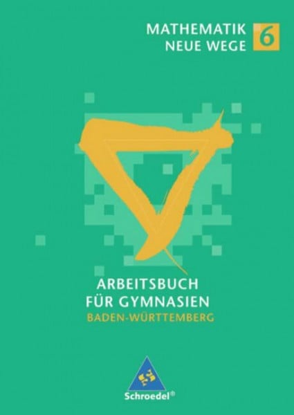 Schmidt, Günter Mathematik Neue Wege SI / Mathematik Neue Wege SI - Ausgabe 2004 für in Baden-Württemberg: Ausgabe 2004 für in Baden-Württemberg / Arbeitsbuch 6 mit CD-ROM