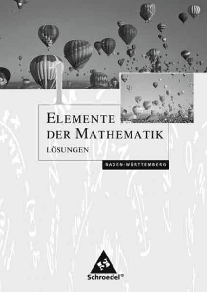 Postel, Helmut Elemente der Mathematik SI / Elemente der Mathematik SI - Ausgabe 2004 für Baden-Württemberg: Ausgabe 2004 für Baden-Württemberg / Lösungen 1